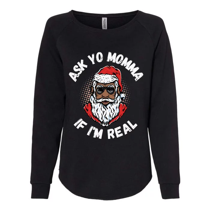 Ask Yo Momma If IM Real Funny African American Santa Black Womens California Wash Sweatshirt