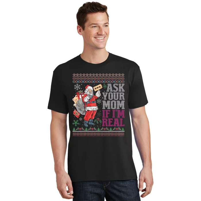 Ask Your Mom If Im Real Ugly Christmas Sweaters T-Shirt