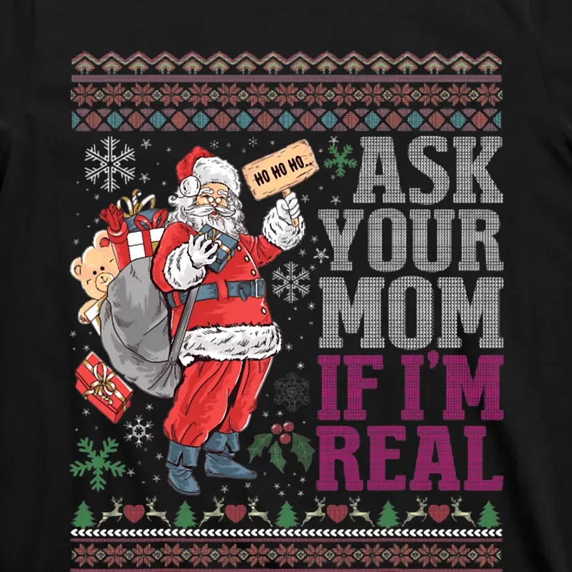 Ask Your Mom If Im Real Ugly Christmas Sweaters T-Shirt