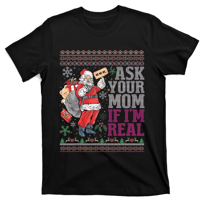 Ask Your Mom If Im Real Ugly Christmas Sweaters T-Shirt