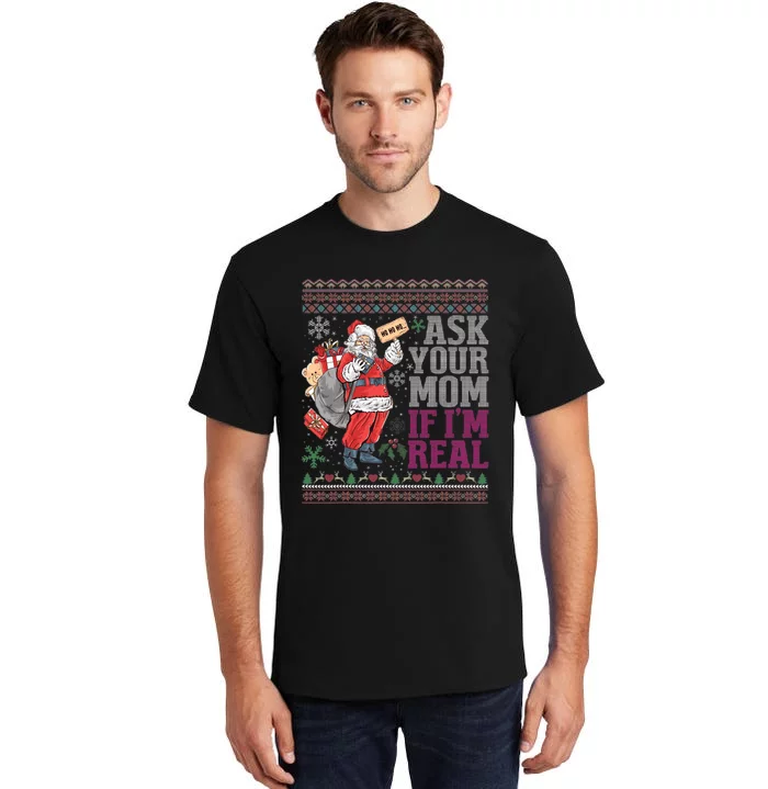 Ask Your Mom If Im Real Ugly Christmas Sweaters Tall T-Shirt