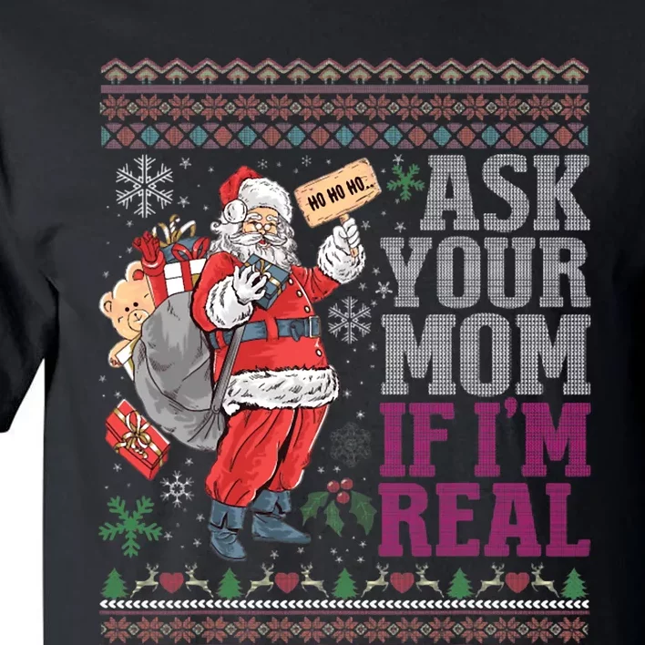 Ask Your Mom If Im Real Ugly Christmas Sweaters Tall T-Shirt