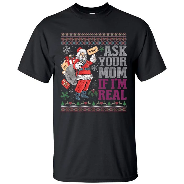 Ask Your Mom If Im Real Ugly Christmas Sweaters Tall T-Shirt