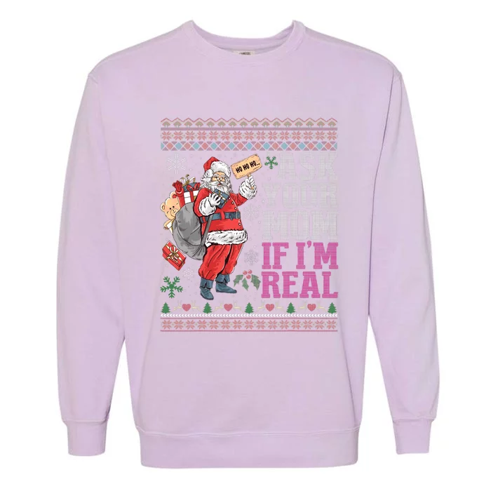 Ask Your Mom If Im Real Ugly Christmas Sweaters Garment-Dyed Sweatshirt