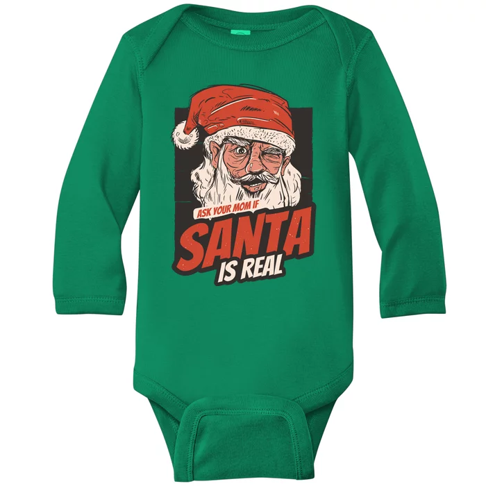 Ask Your Mom If Santa Is Real Baby Long Sleeve Bodysuit