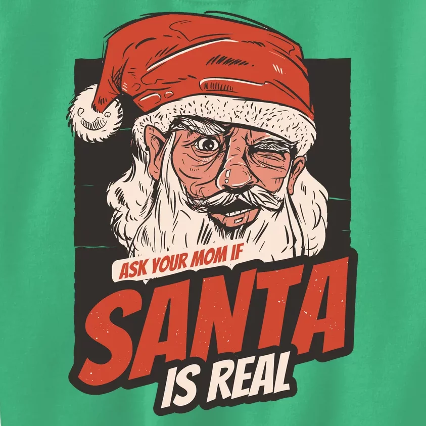 Ask Your Mom If Santa Is Real Kids Sweatshirt