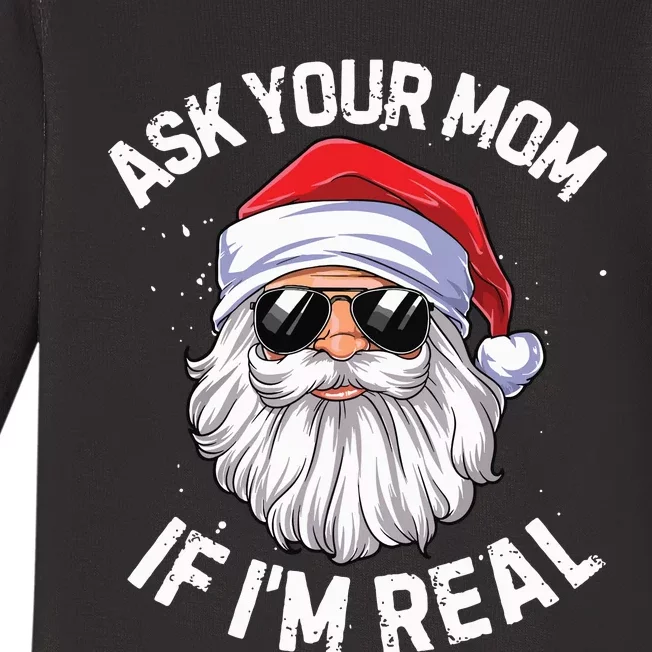 Ask Your Mom If Im Real Funny Christmas Santa Claus Xmas Baby Long Sleeve Bodysuit