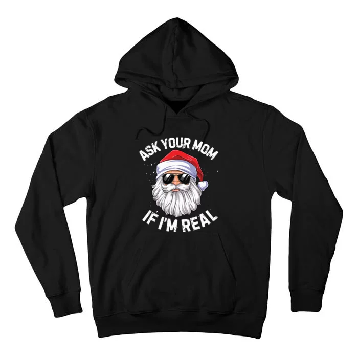 Ask Your Mom If Im Real Funny Christmas Santa Claus Xmas Tall Hoodie