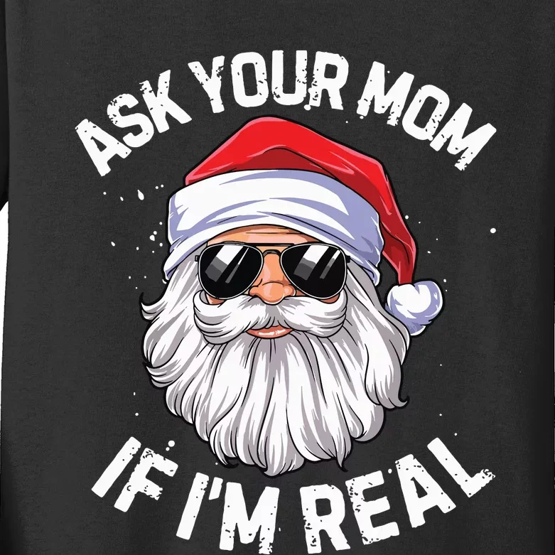 Ask Your Mom If Im Real Funny Christmas Santa Claus Xmas Kids Long Sleeve Shirt