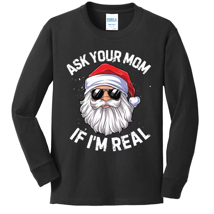 Ask Your Mom If Im Real Funny Christmas Santa Claus Xmas Kids Long Sleeve Shirt