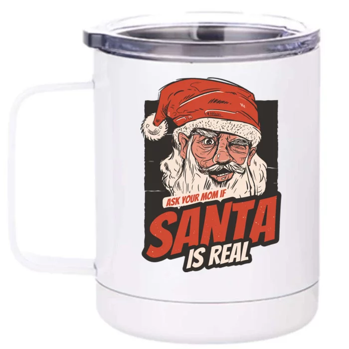 Ask Your Mom If Santa Is Real Funny Front & Back 12oz Stainless Steel Tumbler Cup