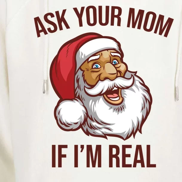 Ask Your Mom If I'm Real Funny Santa Womens Funnel Neck Pullover Hood