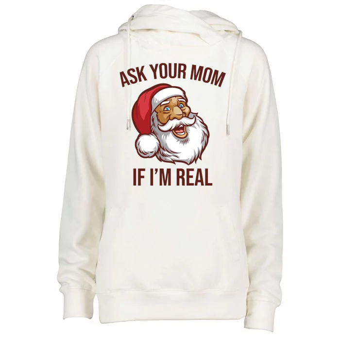 Ask Your Mom If I'm Real Funny Santa Womens Funnel Neck Pullover Hood