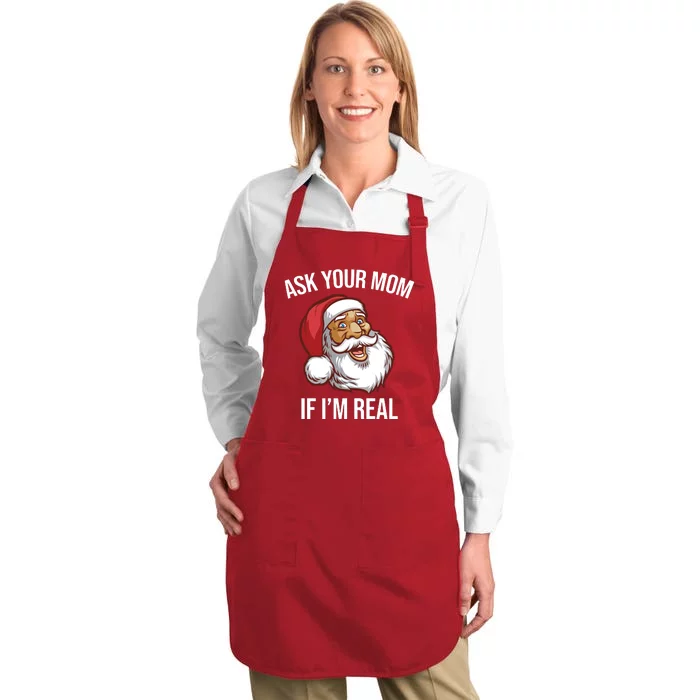 Ask Your Mom If I'm Real Funny Santa Full-Length Apron With Pocket