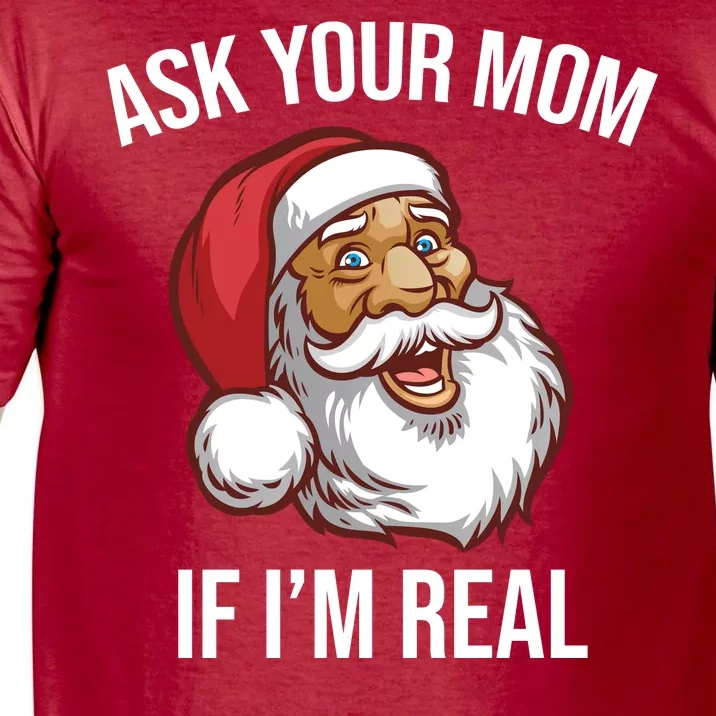 Ask Your Mom If I'm Real Funny Santa Comfort Colors T-Shirt