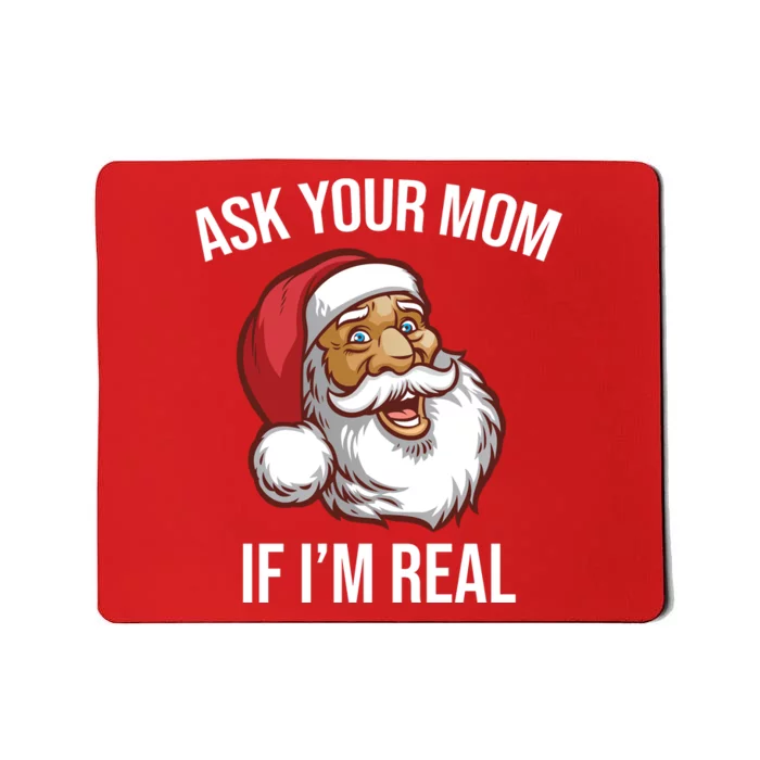 Ask Your Mom If I'm Real Funny Santa Mousepad