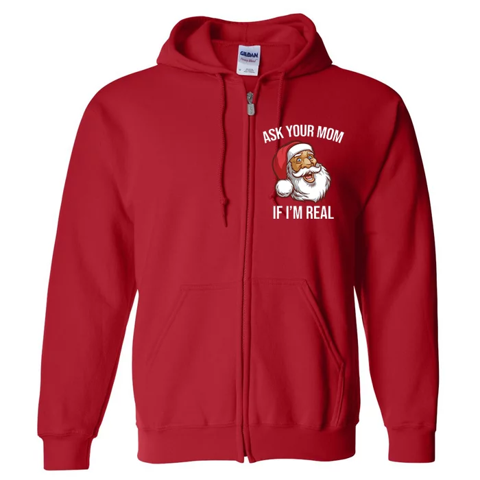 Ask Your Mom If I'm Real Funny Santa Full Zip Hoodie