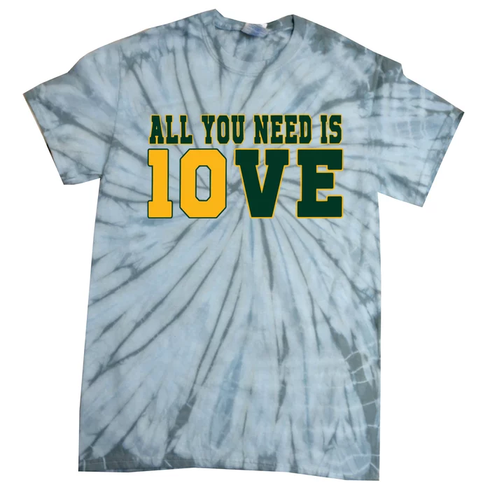 All You Need Is 10ve Funny Tie-Dye T-Shirt