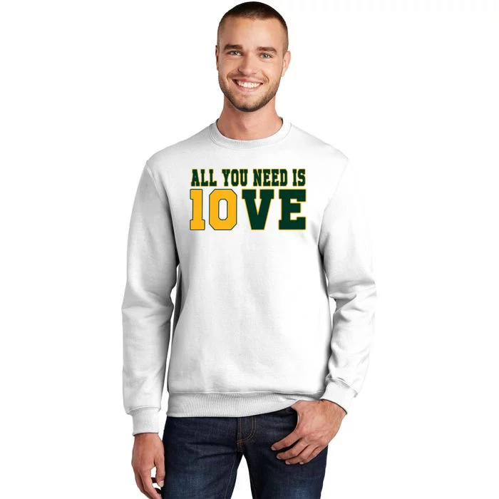 All You Need Is 10ve Funny Sweatshirt