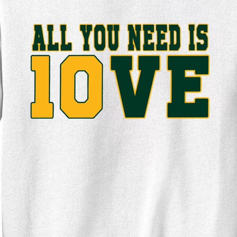 All You Need Is 10ve Funny Sweatshirt