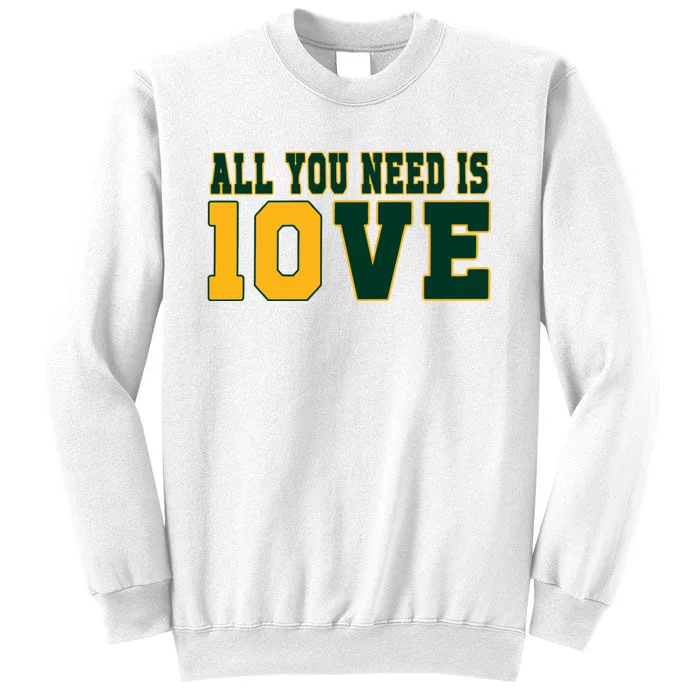 All You Need Is 10ve Funny Sweatshirt