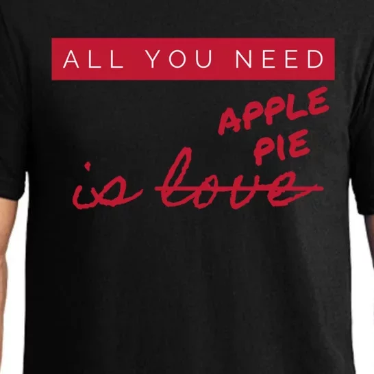 All You Need Apple Pie Not Love Funny Antigreat Giftvalentine's Day Gift Pajama Set