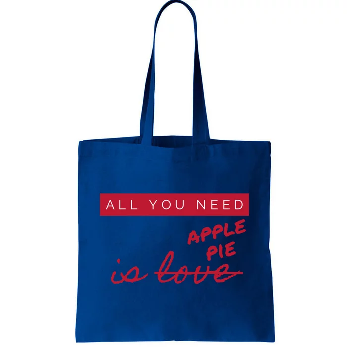 All You Need Apple Pie Not Love Funny Antigreat Giftvalentine's Day Gift Tote Bag