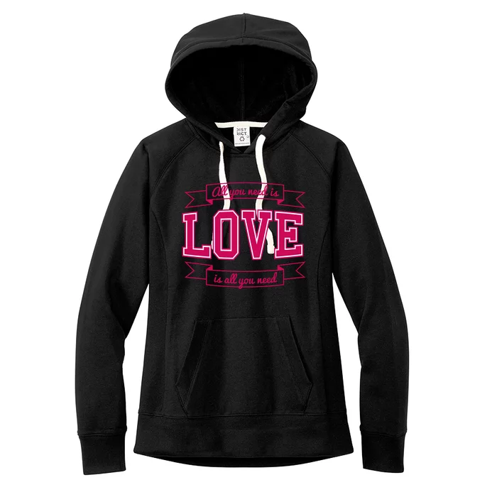 All You Need Is Love Is All You Need Women's Fleece Hoodie