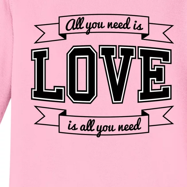 All You Need Is Love Is All You Need Baby Long Sleeve Bodysuit