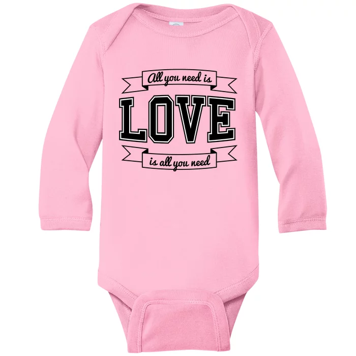 All You Need Is Love Is All You Need Baby Long Sleeve Bodysuit