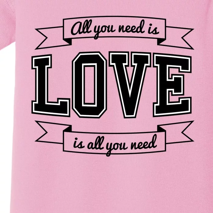 All You Need Is Love Is All You Need Baby Bodysuit