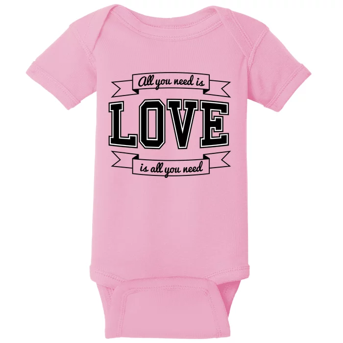 All You Need Is Love Is All You Need Baby Bodysuit