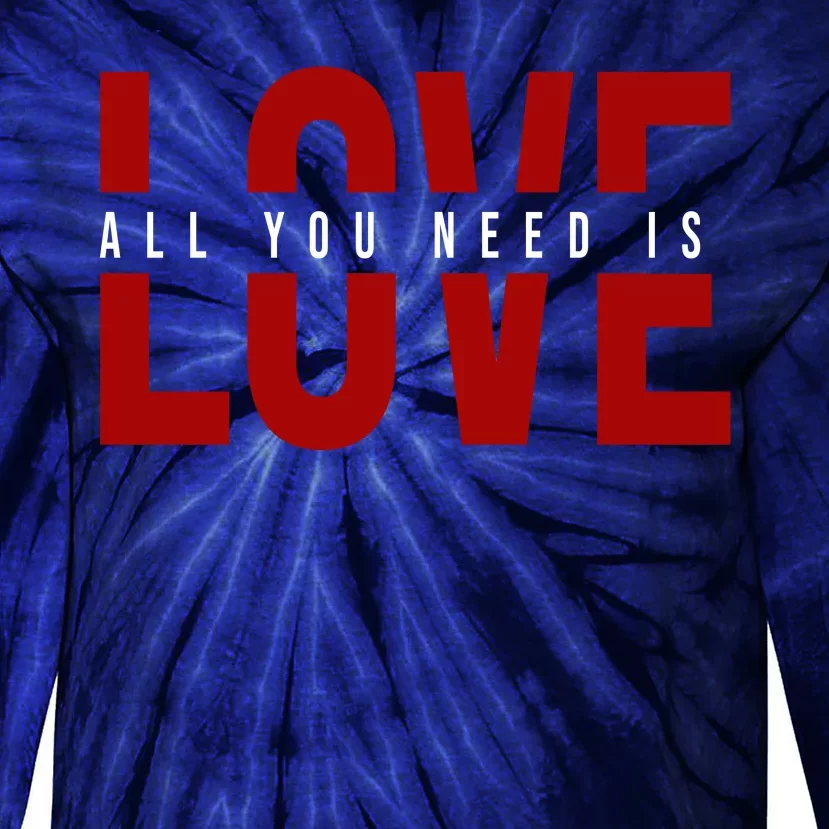 All You Need Is Love Cute Gift Tie-Dye Long Sleeve Shirt