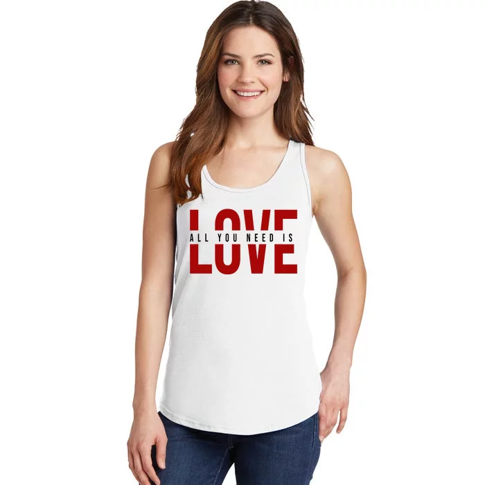 All You Need Is Love Cute Gift Ladies Essential Tank