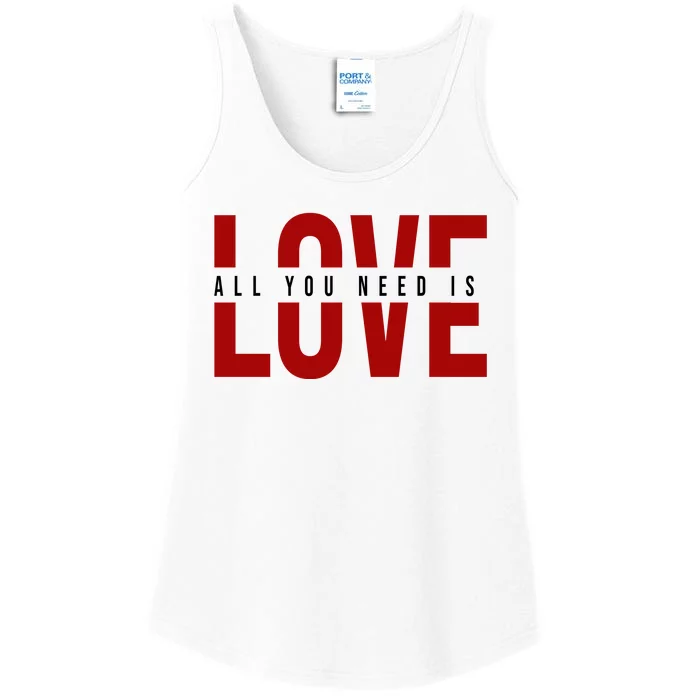 All You Need Is Love Cute Gift Ladies Essential Tank