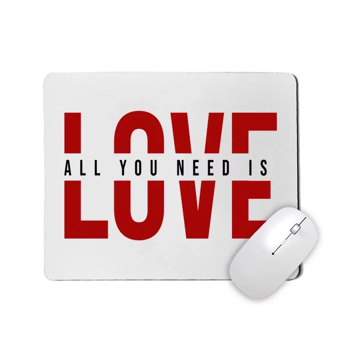 All You Need Is Love Cute Gift Mousepad