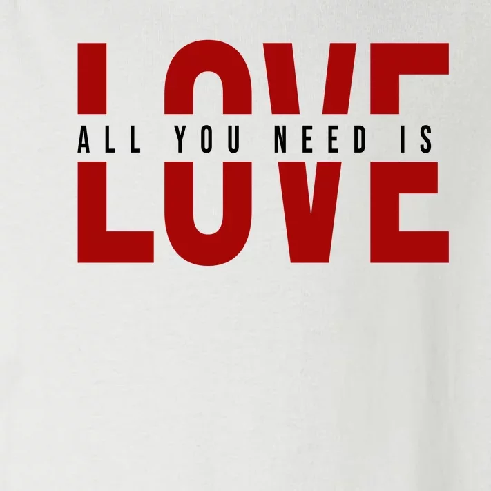 All You Need Is Love Cute Gift Toddler Long Sleeve Shirt