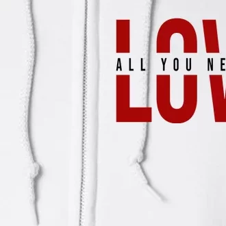 All You Need Is Love Cute Gift Full Zip Hoodie