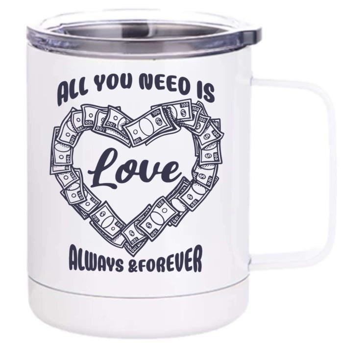 All You Need Is Love Alway And Forever Front & Back 12oz Stainless Steel Tumbler Cup