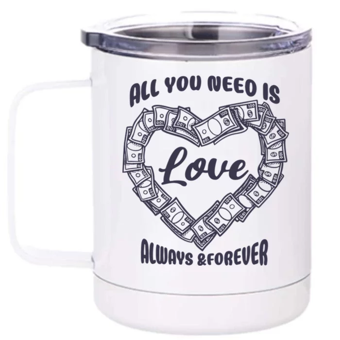 All You Need Is Love Alway And Forever Front & Back 12oz Stainless Steel Tumbler Cup