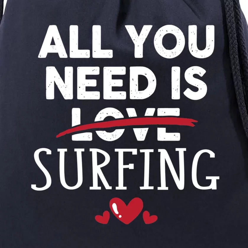 All You Need Is Surfing Valentine Party Gift Funny Gift Drawstring Bag