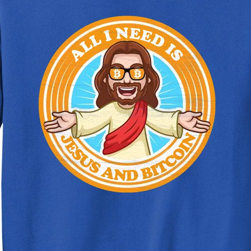 All You Need Is Jesus And Bitcoin Tall Sweatshirt