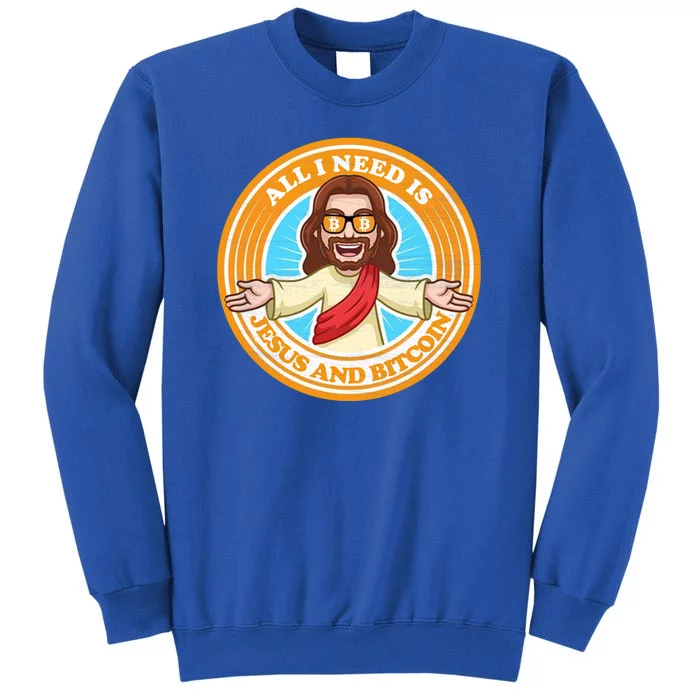 All You Need Is Jesus And Bitcoin Tall Sweatshirt