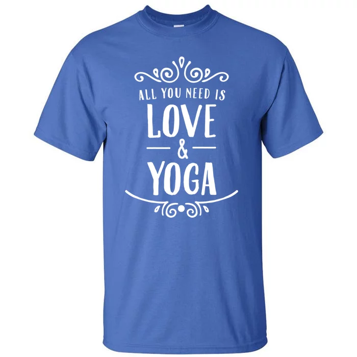 All You Need Is Love And Yoga Gift Valentines Day Gift Tall T-Shirt