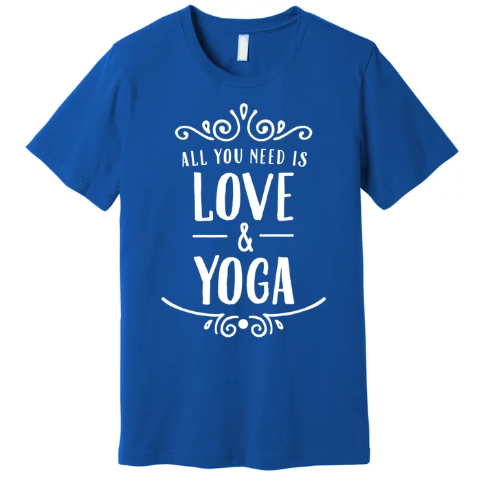 All You Need Is Love And Yoga Gift Valentines Day Gift Premium T-Shirt