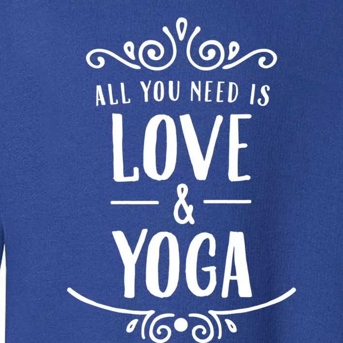 All You Need Is Love And Yoga Gift Valentines Day Gift Toddler Sweatshirt