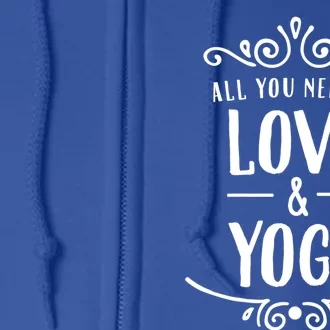 All You Need Is Love And Yoga Gift Valentines Day Gift Full Zip Hoodie