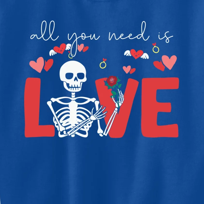 All You Need Is Love Skeleton Bones Valentines Day Quote Cool Gift Kids Sweatshirt