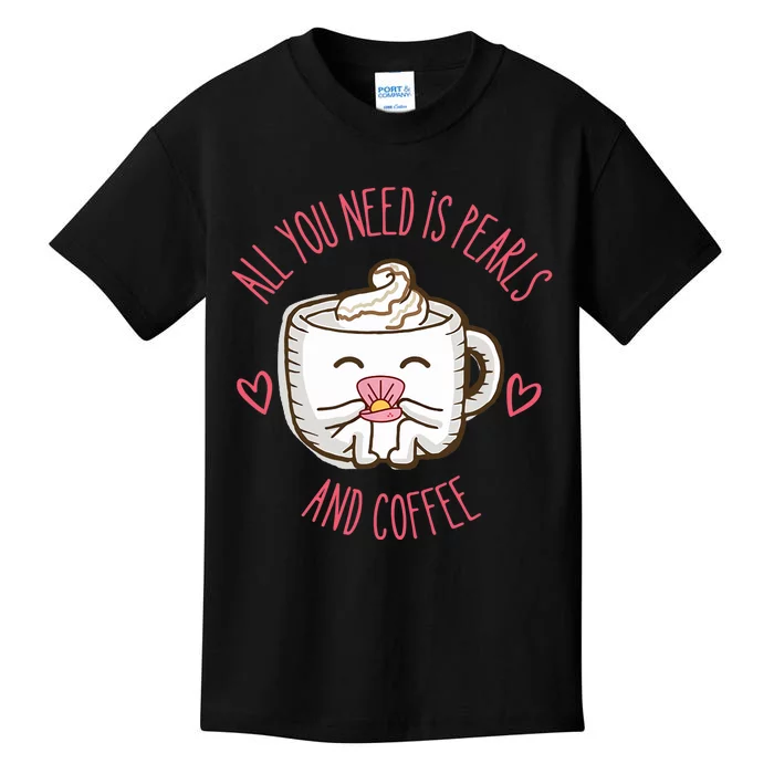 All You Need Is Pearls And Coffee Kids T-Shirt