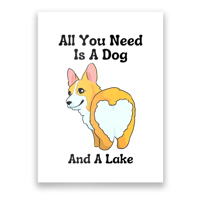 All You Need Is A Dog And A Lake Poster